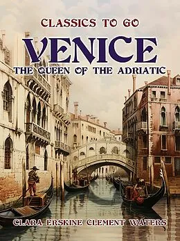 E-Book (epub) Venice The Queen Of The Adriatic von Clara Erskine Clement Waters