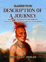 eBook (epub) Description Of A Journey And Visit To The Pawnee Indians, Who Live On The Platte River, A Tributary To The Missouri de Gottlieb F. Oehler