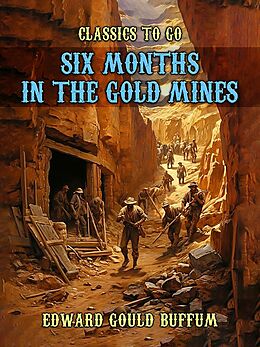 eBook (epub) Six Months in the Gold Mines de Edward Gould Buffum