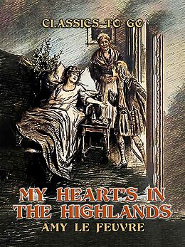 eBook (epub) My Heart's In The Highlands de Amy Le Feuvre