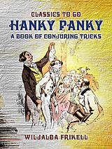 eBook (epub) Hanky Panky A Book of Conjuring Tricks de Wiljalba Frikell