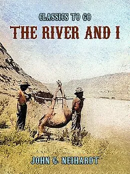 E-Book (epub) The River and I von John G. Neihardt