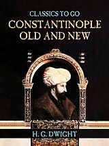 eBook (epub) Constantinople Old and New de H. G. Dwight