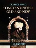 E-Book (epub) Constantinople Old and New von H. G. Dwight