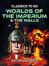 eBook (epub) Worlds of the Imperium & The Walls de Keith Laumer