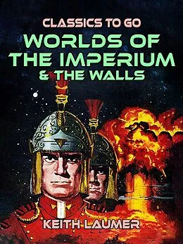 E-Book (epub) Worlds of the Imperium & The Walls von Keith Laumer