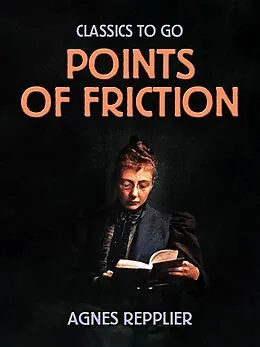 E-Book (epub) Points Of Friction von Agnes Repplier