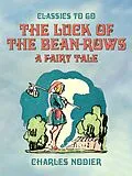 E-Book (epub) The Luck Of The Bean-Rows, A Fairy Tale von Charles Nodier