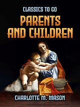 E-Book (epub) Parents And Children von Charlotte M. Mason