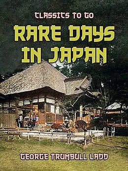 E-Book (epub) Rare Days In Japan von George Trumbull Ladd