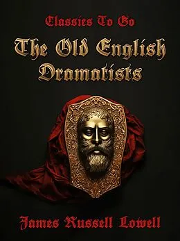 E-Book (epub) The Old English Dramatists von James Russell Lowell