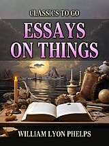 eBook (epub) Essays On Things de William Lyon Phelps