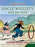 E-Book (epub) Uncle Wiggily's Rolling Hoop von Howard Roger Garis