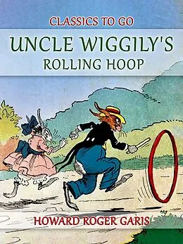 E-Book (epub) Uncle Wiggily's Rolling Hoop von Howard Roger Garis
