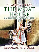 eBook (epub) The Moat House, or, Sir Jasper's Favourite Niece de Eleanora H. Stooke