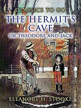 eBook (epub) The Hermit's Cave, or Theodore and Jack de Eleanore H. Stooke