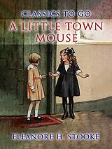 eBook (epub) A Little Town Mouse de Eleanore H. Stooke