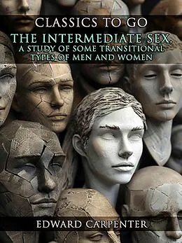 E-Book (epub) The Intermediate Sex, A Study Of Some Transitional Types Of Men And Women von Edward Carpenter