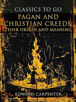 eBook (epub) Pagan And Christian Creeds, Their Origin And Meaning de Edward Carpenter