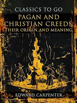 E-Book (epub) Pagan And Christian Creeds, Their Origin And Meaning von Edward Carpenter