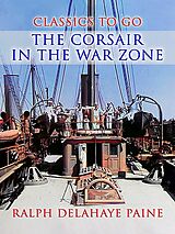 eBook (epub) The Corsair In The War Zone de Ralph Delahaye Paine