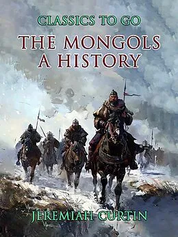 E-Book (epub) The Mongols A History von Jeremiah Curtin