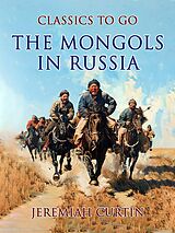 eBook (epub) The Mongols In Russia de Jeremiah Curtin