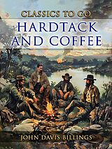 eBook (epub) Hardtack And Coffee de John Davis Billings