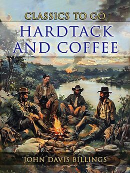 eBook (epub) Hardtack And Coffee de John Davis Billings