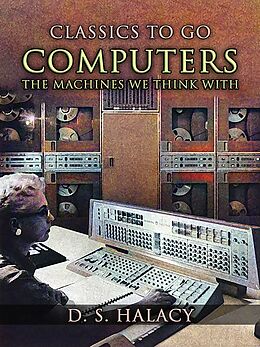 eBook (epub) Computers The Machines We Think With de D. S. Halacy