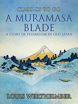 eBook (epub) A Muramasa Blade, A Story Of Feudalism In Old Japan de Louis Wertheimber