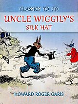 eBook (epub) Uncle Wiggily's Silk Hat de Howard Roger Garis