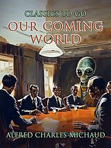 eBook (epub) Our Coming World de Alfred Charles Michaud