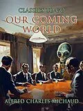 E-Book (epub) Our Coming World von Alfred Charles Michaud