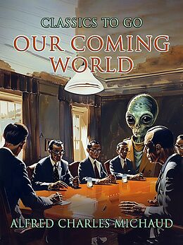 eBook (epub) Our Coming World de Alfred Charles Michaud