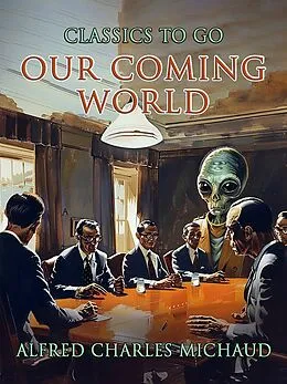 E-Book (epub) Our Coming World von Alfred Charles Michaud