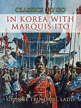 E-Book (epub) In Korea With Marquis Ito von George Trumbull Ladd