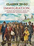 E-Book (epub) Immigration, A World Movement And Its American Significance von Henry Pratt Fairchild