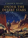 E-Book (epub) Under The Desert Stars von Frank Koester