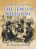 E-Book (epub) The Jewish Religion von M. Friedländer
