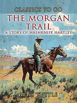 eBook (epub) The Morgan Trail A Story Of Hashknife Hartley de W. C. Tuttle