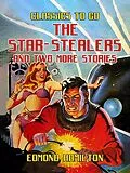 E-Book (epub) The Star-Stealers And Two More Stories von Edmond Hamilton