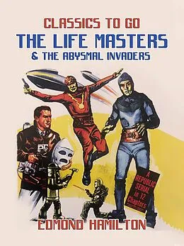 E-Book (epub) The Life Masters & The Abysmal Invaders von Edmond Hamilton
