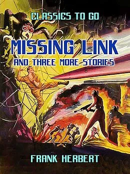 E-Book (epub) Missing Link And Three More Stories von Frank Herbert
