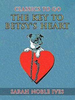 E-Book (epub) The Key to Betsy's Heart von Sarah Noble Ives