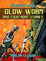 eBook (epub) Glow Worm And Four More Stories de Harlan Ellison