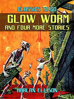 eBook (epub) Glow Worm And Four More Stories de Harlan Ellison