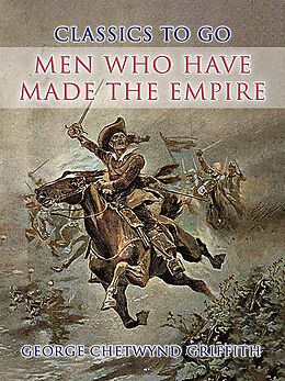 eBook (epub) Men Who Have Made the Empire de George Chetwynd Griffith