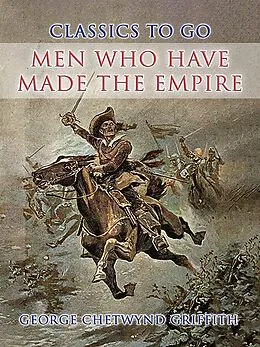 E-Book (epub) Men Who Have Made the Empire von George Chetwynd Griffith