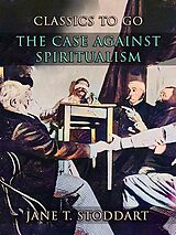 eBook (epub) The Case Against Spiritualism de Jane T. Stoddart